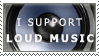 I Support Loud Music Stamp by Sora05